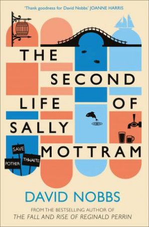 The Second Life of Sally Mottram by David Nobbs