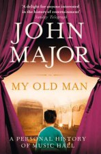 My Old Man A Personal History of Music Hall