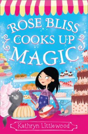 Rose Bliss Cooks up Magic by Kathryn Littlewood