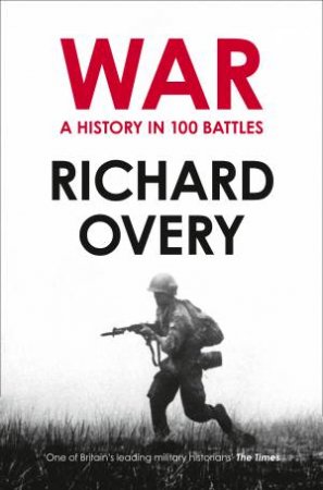 War: A History In 100 Battles