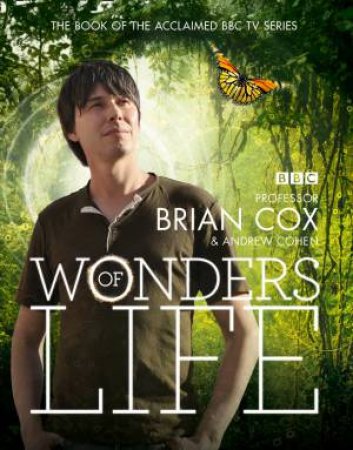 Wonders of Life by Brian Cox & Andrew Cohen