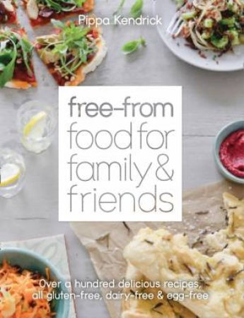 Free-From Family Food: Gluten Free. Dairy Free. Egg Free. by Pippa Kendrick