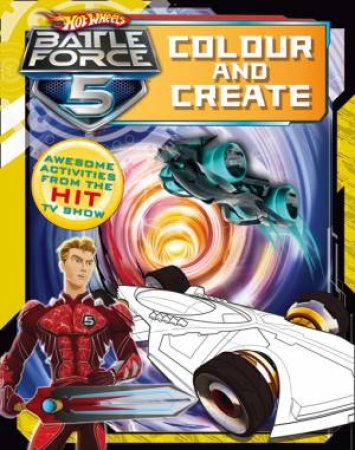 Hot Wheels Battle Force 5 Colour and Create by Various