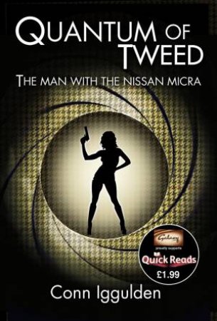 Quantum of Tweed: The Man with the Nissan Micra [Quick Reads edition] by Conn Iggulden