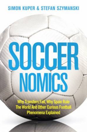 Soccernomics by Simon Kuper & Stefan Szymanski