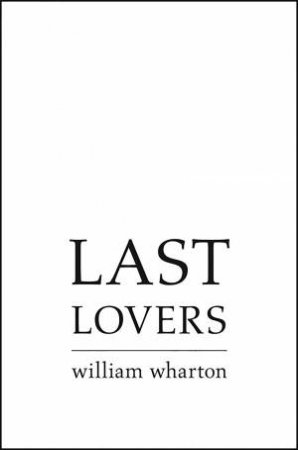 Last Lovers by William Wharton