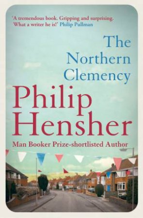 The Northern Clemency by Philip Hensher