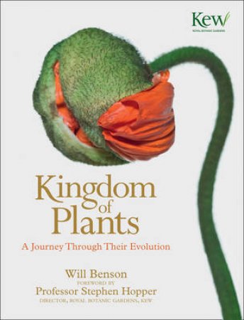 The Kingdom of Plants: The Diversity of Plants in Kew Gardens by Will Benson