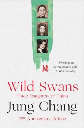 Wild Swans: Three Daughters Of China [New Edition] by Jung Chang