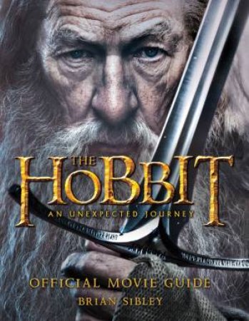 The Hobbit: An Unexpected Journey - Official Movie Guide by None