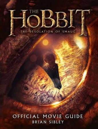 The Hobbit: The Desolation of Smaug - Official Movie Guide by Brian Sibley