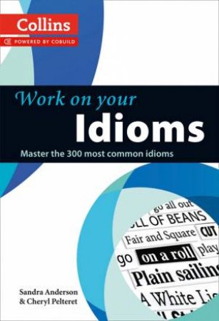 Collins Work on Your Idioms by Sandra Anderson & Cheryl Pelteret