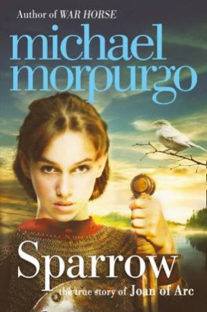 Sparrow: The Story of Joan of Arc by Michael Morpurgo