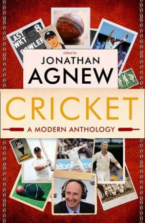 Cricket: A Modern Anthology by Jonathan Agnew