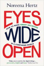 Eyes Wide Open How to Make Smart Decisions in a Confusing World