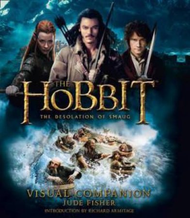 The Hobbit: The Desolation of Smaug - Visual Companion by Jude Fisher