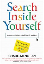 Search Inside Yourself Googles Guide To Enhancing ProductivityCreativity And Happiness