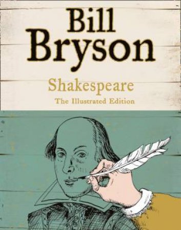 Shakespeare: The World As A Stage [Illustrated Gift Edition] by Bill Bryson