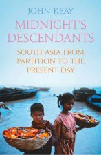 Midnights Descendants South Asia From Partition to the Present Day