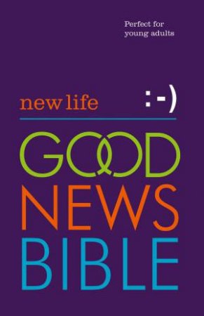 New Life Good News Bible (GNB): Perfect for Young People by Various