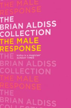 The Brian Aldiss Collection - The Male Response by Brian Aldiss