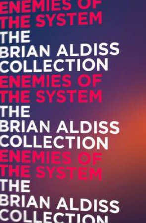 Enemies Of The System by Brian Aldiss