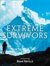 The Times Extreme Survivors 60 Of The Worlds Most Extreme Survival Stories