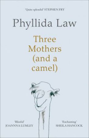 Three Mothers (And a Camel) by Phyllida Law