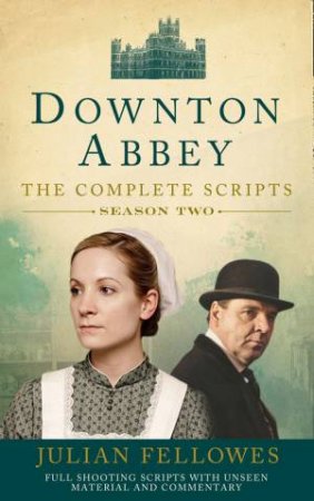 Downton Abbey: Series 2 Scripts (Official) by Julian Fellowes