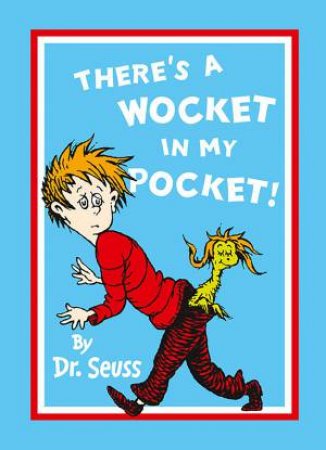 There's A Wocket In My Pocket by Dr Seuss 
