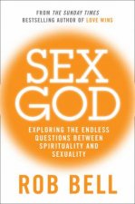 Sex God Exploring The Endless Questions Between Spirituality And Sexuality