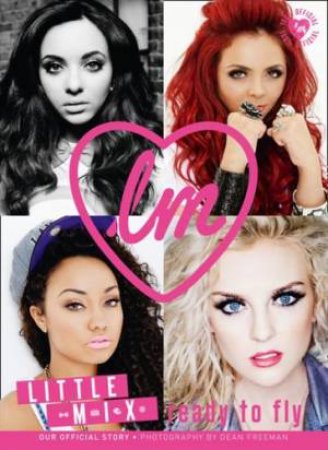 Little Mix: Ready to Fly (100% Official) by Mix Little