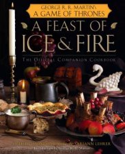 A Feast Of Ice And Fire The Official Game of Thrones Companion Cookbook