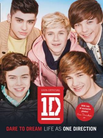 Dare To Dream: Life As One Direction (100% Official) by One Direction