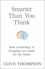 Smarter Than You Think How Technology is Changing Our Minds for the Better