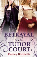 Betrayal In The Tudor Court