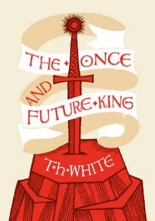The Once And Future King by T H White