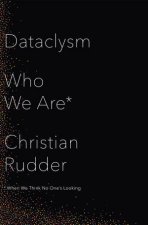 Dataclysm Who We Are When We Think No Ones Looking