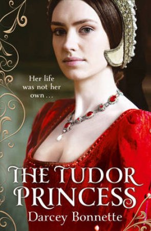 The Tudor Princess by Darcey Bonnette