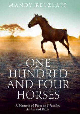 One Hundred and Four Horses by Mandy Retzlaff