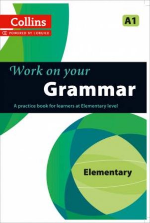 Collins Work On Your Grammar - Elementary (A1) by Various