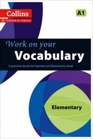 Collins Work on your Vocabulary - Elementary (A1) by Various