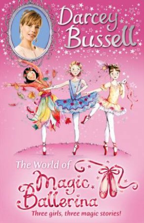 Darcey Bussell's World Of Magic Ballerina by Darcey Bussell