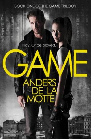 Game Trilogy 01 : Game by Anders de la Motte