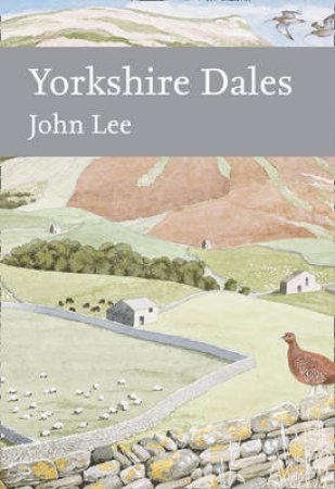 Collins New Naturalist Library (130): Yorkshire Dales by John Lee