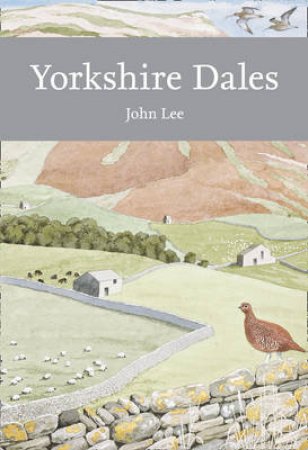 Collins New Naturalist Library (130): Yorkshire Dales by John Lee