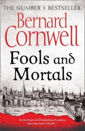 Fools And Mortals by Bernard Cornwell