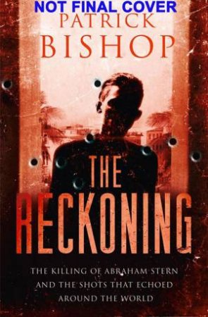The Reckoning: Death and Intrigue in the Promised Land: A True DetectiveStory by Patrick Bishop
