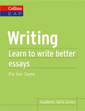 Collins Academic Skills Series: Writing by Els Van Geyte