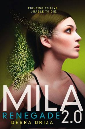 Mila 2.0: Renegade by Debra Driza